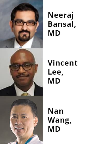 Neeraj Bansal, MD; Vincent Lee, MD; Nan Wang, MD Neeraj Bansal, MD; Vincent Lee, MD; Nan Wang, MD
